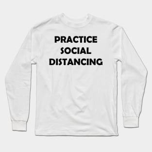 Practice Social Distancing Long Sleeve T-Shirt